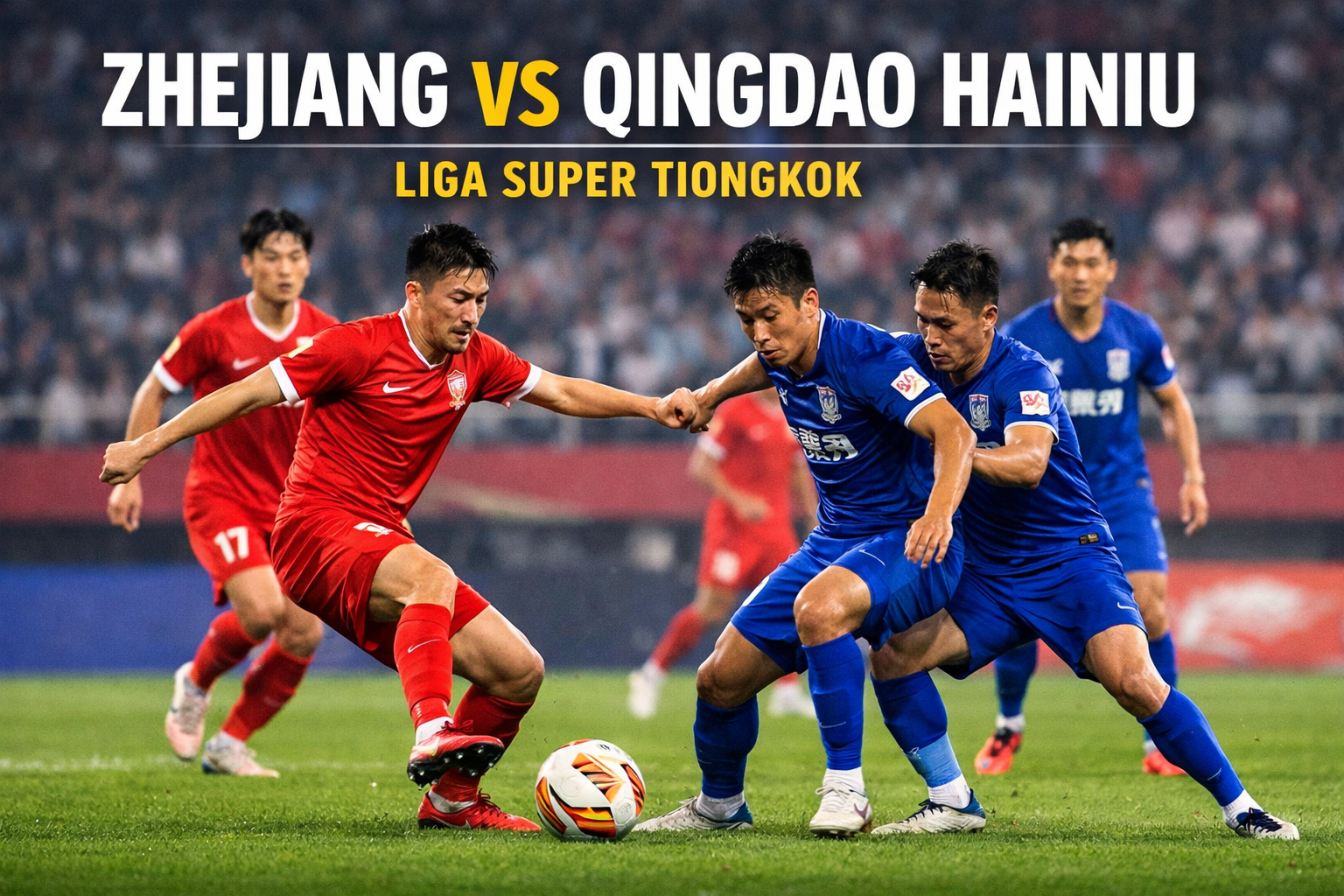 Jalalive Bahas Peluang Zhejiang Mengamankan Tiga Poin atas Qingdao Hainiu di Liga China